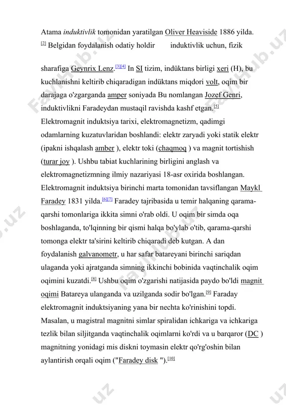 ror (dc ) magnitning yonidagi mis diskni toymasin elektr qo'rg'oshin bilan aylantirish orqali oqim ("faradey disk ").[10] induktivlik manbai oqim supero'tkazuvchilar orqali oqadigan a hosil bo'ladi magnit maydon tomonidan tasvirlangan o'tkazgich atrofida amperning aylanma qonuni. jami magnit oqimi elektron orqali magnit oqim zichligi perpendikulyar komponentining hosilasi va oqim yo'lini qamrab olgan sirt maydoniga tengdir. agar oqim o'zgarib tursa, magnit oqimi elektron orqali o'zgaradi. by faradey induksiya qonuni, zanjir orqali oqimning har qanday o'zgarishi an elektromotor kuch (emf) yoki kuchlanish oqimning o'zgarishi tezligiga mutanosib bo'lgan sxemada tenglamadagi salbiy belgi induksiya qilingan kuchlanish uni yaratgan oqim o'zgarishiga qarshi bo'lgan yo'nalishda ekanligini ko'rsatadi; bu deyiladi lenz qonuni. shuning uchun potentsial a deb nomlanadi orqaga emf. agar oqim kuchayib borayotgan bo'lsa, oqim o'tkazgichning oxirida ijobiy bo'ladi va u orqali oqim kirib boradi, u esa oqimni kamaytirishga intiladi. agar oqim kamayayotgan bo'lsa, kuchlanish oxirida musbat bo'ladi, u orqali oqim o'tkazgichni tark etadi va oqimni ushlab …