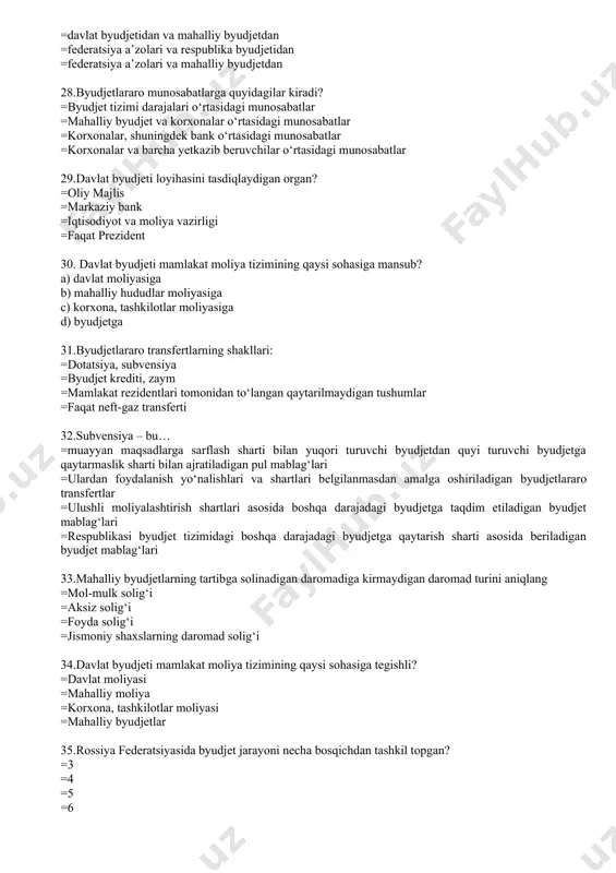 ? =byudjet tizimi darajalari o‘rtasidagi munosabatlar =mahalliy byudjet va korxonalar o‘rtasidagi munosabatlar =korxonalar, shuningdek bank o‘rtasidagi munosabatlar =korxonalar va barcha yetkazib beruvchilar o‘rtasidagi munosabatlar 29.davlat byudjeti loyihasini tasdiqlaydigan organ? =oliy majlis =markaziy bank =iqtisodiyot va moliya vazirligi =faqat prezident 30. davlat byudjeti mamlakat moliya tizimining qaysi sohasiga mansub? a) davlat moliyasiga b) mahalliy hududlar moliyasiga c) korxona, tashkilotlar moliyasiga d) byudjetga 31.byudjetlararo transfertlarning shakllari: =dotatsiya, subvensiya =byudjet krediti, zaym =mamlakat rezidentlari tomonidan to‘langan qaytarilmaydigan tushumlar =faqat neft-gaz transferti 32.subvensiya – bu… =muayyan maqsadlarga sarflash sharti bilan yuqori turuvchi byudjetdan quyi turuvchi byudjetga qaytarmaslik sharti bilan ajratiladigan pul mablag‘lari =ulardan foydalanish yo‘nalishlari va shartlari belgilanmasdan amalga oshiriladigan byudjetlararo transfertlar =ulushli moliyalashtirish shartlari asosida boshqa darajadagi byudjetga taqdim etiladigan byudjet mablag‘lari =respublikasi byudjet tizimidagi boshqa darajadagi byudjetga qaytarish sharti asosida beriladigan byudjet mablag‘lari 33.mahalliy byudjetlarning tartibga solinadigan daromadiga kirmaydigan daromad turini aniqlang =mol-mulk solig‘i =aksiz solig‘i =foyda solig‘i =jismoniy shaxslarning daromad solig‘i …