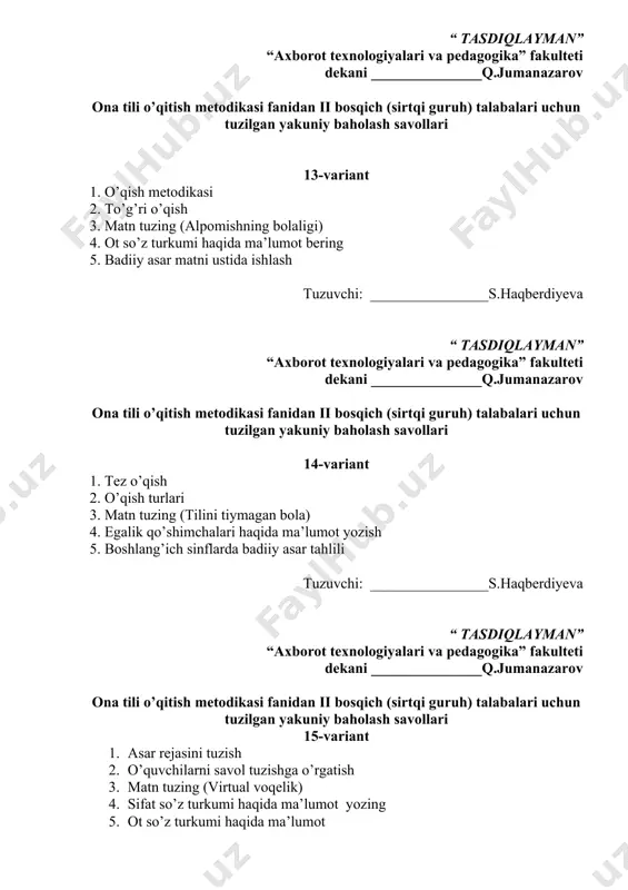 ” fakulteti dekani _______________q.jumanazarov ona tili o’qitish metodikasi fanidan ii bosqich (sirtqi guruh) talabalari uchun tuzilgan yakuniy baholash savollari 19-variant 1. tez o’qish 2. ongli o’qish. 3. matn tuzing ( mikroskop-zarrabin) 4. ot so’z turkumi haqida ma’lumot 5. o’qish turlari tuzuvchi: ________________s.haqberdiyeva “ tasdiqlayman” “axborot texnologiyalari va pedagogika” fakulteti dekani _______________q.jumanazarov ona tili o’qitish metodikasi fanidan ii bosqich (sirtqi guruh) talabalari uchun tuzilgan yakuniy baholash savollari 20-variant 1. ichda o’qish va ovozli o’qishning afzalliklari 2. fe’l zamonlari haqida fikringizni yozing 3. matn tuzish (yangilangan konstitutsiya) 4. egalik qo’shimchalari 5. undalma haqida ma’lumot tuzuvchi: ________________s.haqberdiyeva “ tasdiqlayman” “axborot texnologiyalari va pedagogika” fakulteti dekani _______________q.jumanazarov ona tili o’qitish metodikasi fanidan ii bosqich (sirtqi guruh) talabalari uchun tuzilgan yakuniy baholash savollari 21-variant 1. sifat so’z turkumi haqida ma’lumot yozing 2. o’qituvchi hikoyasi 3. matn tuzing (teleskop) 4. undalma haqida ma’lumot 5. o’qish turlari tuzuvchi: ________________s.haqberdiyeva “ tasdiqlayman” “axborot texnologiyalari va pedagogika” fakulteti dekani …