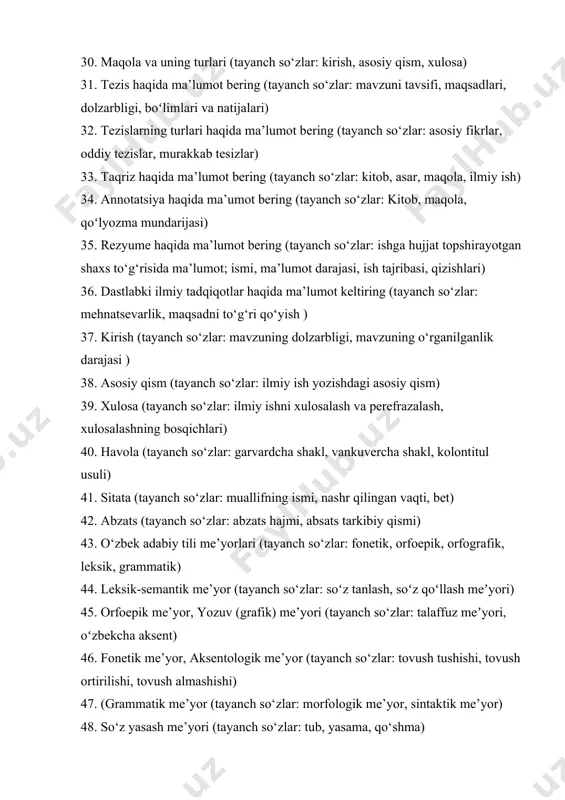 ma mundarijasi) 35. rezyume haqida ma’lumot bering (tayanch so‘zlar: ishga hujjat topshirayotgan shaxs to‘g‘risida ma’lumot; ismi, ma’lumot darajasi, ish tajribasi, qizishlari) 36. dastlabki ilmiy tadqiqotlar haqida ma’lumot keltiring (tayanch so‘zlar: mehnatsevarlik, maqsadni to‘g‘ri qo‘yish ) 37. kirish (tayanch so‘zlar: mavzuning dolzarbligi, mavzuning o‘rganilganlik darajasi ) 38. asosiy qism (tayanch so‘zlar: ilmiy ish yozishdagi asosiy qism) 39. xulosa (tayanch so‘zlar: ilmiy ishni xulosalash va perefrazalash, xulosalashning bosqichlari) 40. havola (tayanch so‘zlar: garvardcha shakl, vankuvercha shakl, kolontitul usuli) 41. sitata (tayanch so‘zlar: muallifning ismi, nashr qilingan vaqti, bet) 42. abzats (tayanch so‘zlar: abzats hajmi, absats tarkibiy qismi) 43. o‘zbek adabiy tili me’yorlari (tayanch so‘zlar: fonetik, orfoepik, orfografik, leksik, grammatik) 44. leksik-semantik me’yor (tayanch so‘zlar: soʻz tanlash, soʻz qoʻllash meʼyori) 45. orfoepik me’yor, yozuv (grafik) me’yori (tayanch so‘zlar: talaffuz meʼyori, oʻzbekcha aksent) 46. fonetik me’yor, aksentologik me’yor (tayanch so‘zlar: tovush tushishi, tovush ortirilishi, tovush almashishi) 47. (grammatik me’yor (tayanch so‘zlar: morfologik me’yor, sintaktik …