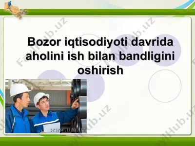 bozor iqtisodiyoti davrida aholini ish bilan bandligini oshirish — PPT