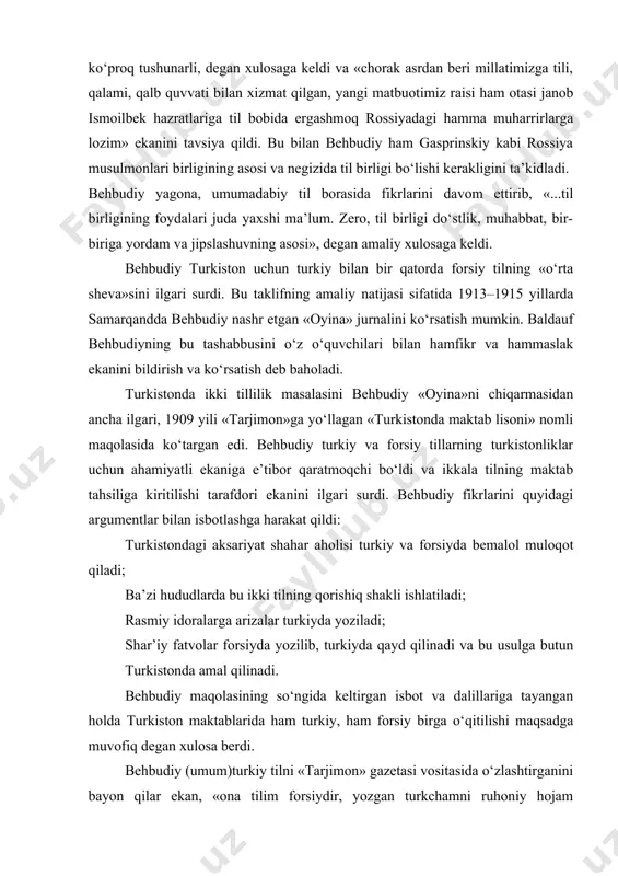 g aksariyati so‘zlashadigan «o‘zbakiy» tilni nazarda tutadi. unga ko‘ra, to‘rt tilning o‘rganishga sabablar quyidagilardan iborat: 1) «turkiy, ya’ni o‘zbakiy» – turkiston xalqining aksariyati so‘zlashadigan til; 2) «forsiy» – «madrasa va udabo tilidur. bu kungacha turkistonni har tarafindagi eski va yangi maktablarinda forsiy nazm va nasr kitoblari ta’lim berilib kelgandur»; 3) «arabiy» – madrasalarda o‘qitiladigan barcha shar’iy kitoblar ushbu tilda; 4) «rusiy» – «zamon tijorat ishi, sanoat va mamlakat ishlari, hatto dini islom va millatga xizmat» qilishga yararlik zamona ilmini o‘rganish uchun. behbudiy til o‘rganishga sabab bo‘ladigan omillarni ko‘rsatar ekan, turkiy va forsiy mahalliy xalq uchun ikkisi birday ona tili bo‘lgani uchun «bizg‘a saodat» ekani va ushbu tillarni har bir turkistonlik «tahsilsiz» ham yaxshi bilishini ta’kidlaydi. ushbu tilni mukammal bilganlar forschada bitilgan «firdavsiy, bedil, sa’diy, “masnaviy”dan qanday lazzat olsa», buning barobarida turkiyda yozilgan «fuzuliy, navoiy, boqiy, somiy, abdulhaq homid, akrambek, sanoyi, nobiy, nojiylardan, yana to‘lsto‘y, jul vern va ulamoi zamoniy asarini …
