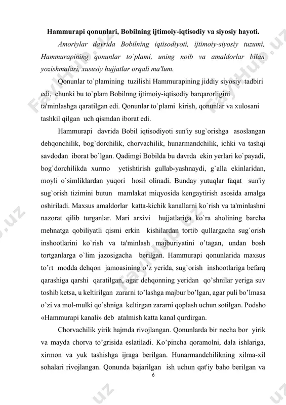 marta arzon bo’lgan. qonunlarga qaraganda mushkenumlar pul mablag’i va mulkka egalik qilganlar. bobil jamiyatinig eng quyi tabaqasi qullar («vardum») bo’lgan. qullikning manbasi urushlar, mulkiy tabaqalanish natijasida qarzi uchun qul qilish, otaning patriarxal hokimiyati ostida oila a'zolarining huquqsizligi, otaning farzandlarini garovga berish, qullikka sotish huquqi, ba'zi jinoyatlari uchun qul qilish (misol uchun, asrandi o’g`ilning o’z ota-onasidan voz kechishi, xotinning isrofgarchiligi, jamoachining sun'iy sug`orish inshootiga loqayd qaragani) va qullarning tabiiy ko’payishi bo’lgan. bobilda qulchilik o’ziga xos xususiyatga ega bo’lgan, qul uncha katta bo’lmagan mulkka ega bo’lishi mumkin bo’lgan, quldan bo’lgan bolalariga mulk vasiyat qilish mumkin bo’lgan. bobil oilasi ota va er hukmron bo’lgan patriarxal oila bo’lgan. oila nikoh shartnomasi asosida qurilgan va er nikoh sovg`asi, xotin sep keltirgan. xotin o’z sepiga va erining sovg`asiga o’z huquqini saqlagan, erining o’limidan so’ng, bolalar balog`at yoshiga yetguncha beva oila mulkiga egalik qilgan. qonunlar ayolning sog`ligini himoya qilgan, agar ayol eriga yomon muomala qilsa, va uni …