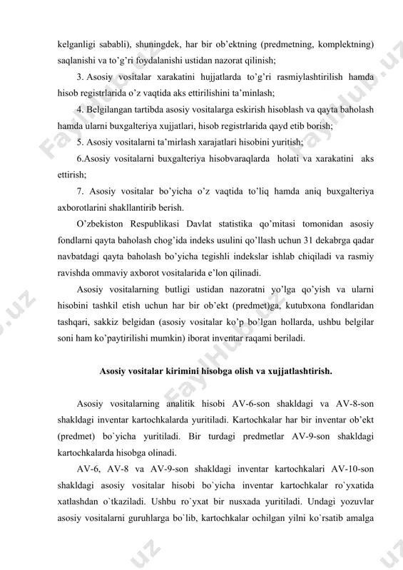 atlashtirish. asosiy vositalarning analitik hisobi av-6-son shakldagi va av-8-son shakldagi inventar kartochkalarda yuritiladi. kartochkalar har bir inventar ob’ekt (predmet) bo`yicha yuritiladi. bir turdagi predmetlar av-9-son shakldagi kartochkalarda hisobga olinadi. av-6, av-8 va av-9-son shakldagi inventar kartochkalari av-10-son shakldagi asosiy vositalar hisobi bo`yicha inventar kartochkalar ro`yxatida xatlashdan o`tkaziladi. ushbu ro`yxat bir nusxada yuritiladi. undagi yozuvlar asosiy vositalarni guruhlarga bo`lib, kartochkalar ochilgan yilni ko`rsatib amalga oshiriladi. har bir guruh uchun tegishli miqdorda sahifa ajratiladi. raqamlash har bir guruh bo`yicha 1 dan boshlanadi. asosiy vositalar hisobdan chiqarilganda va joydan-joyga ko`chirilganda xatlash ro`yxatining “izoh” grafasida memorial orderning sanasi (kun, oy, yil) hamda raqami ko`rsatiladi. inventar kartochkalar kartotekalarda saqlanadi. ular tegishli subschyotlar va guruhlar bo`yicha hamda o`z ichida moddiy javobgar shaxslarga bo`lingan holda joylashtiriladi. av-6-son shakldagi inventar kartochka turar-joy imoratlar (010 subschyot), noturar joy imoratlar (011 subschyot), inshootlar (012 subschyot), mashina va jihozlar (013 subschyot), transport vositalari (015 subschyot)ni hisobga olish uchun mo`ljallangan. inventar kartochkalarni …