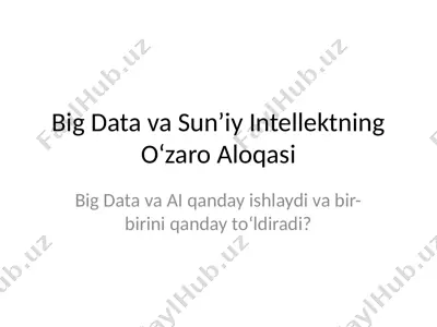 big data va sun’iy intellektning o‘zaro aloqasi — PPTX
