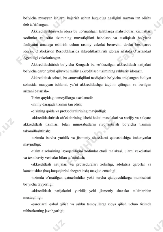 barlarning javobgarligi; -tizim tuzilmasining ma’qulligi va akkreditlash protseduralari xarajatlarini kamaytirish; -akkreditlash ob’ektlari haqidagi, tijorat qiziqishiga taaluqli ma’lumotlarning maxfiyligi; -akkreditlashtirishning barcha qatnashchilari uchun tekshirish va baholash usullari ochiqligi va maqbulligi. tizim xalqaro akkreditlashtirish tizimlari bilan kelishuv asosida o’zaro faoliyat olib boradi. akkreditlashtirishning maqsadlari bo’lib quyidagilar hisoblanadi: -mahalliy mahsulotlar, xizmatlar va jarayonlar xavfsizligi, sifati va raqobatbardoshligini oshirish; -xalqaro kelishuvlarda texnikaviy to’siqlarni bartaraf etish; -sinov laboratoyalari, qiyoslash va kalibrlash bo’yicha laboratoriyalar, nazorat va sertifikatlashtirish bo’yicha idoralar, metrologik xizmatlar va standartlashtirish bo’yicha xizmatlar faoliyatlari natijalarini xalqaro tan olinishini ta’minlash va texnikaviy layoqatliligini oshirish. akkreditlashtirish vazifalari bo’lib me’yoriy hujjatlar talablariga muvofiq jismoniy shaxslar va tashkilotlar faoliyatini huquqiy rasman tasdiqlash hisoblanadi. tizimda akkreditlashtirish ob’ektlari bo’lib quyidagilar hisoblanadi: -sinov laboratoriyalari; -qiyoslash va kalibrlash laboratoriyalari; -mahsulot va xizmatlarni sertifikatlashtirish bo’yicha idoralar; -menejment tizimlarini sertifikatlashtirish bo’yicha idoralar; -tekshiruv (nazorat) idoralari; -yuklash oldi inspeksiyasi bo’yicha maslahat firmalar; -sifat bo’yicha ekspert-auditorlar. majburiy akkreditlashtirish ob’ektlariga, qonunchilik faoliyatida amalga oshiriluvchi boshqariladigan sohalar kiradi. …