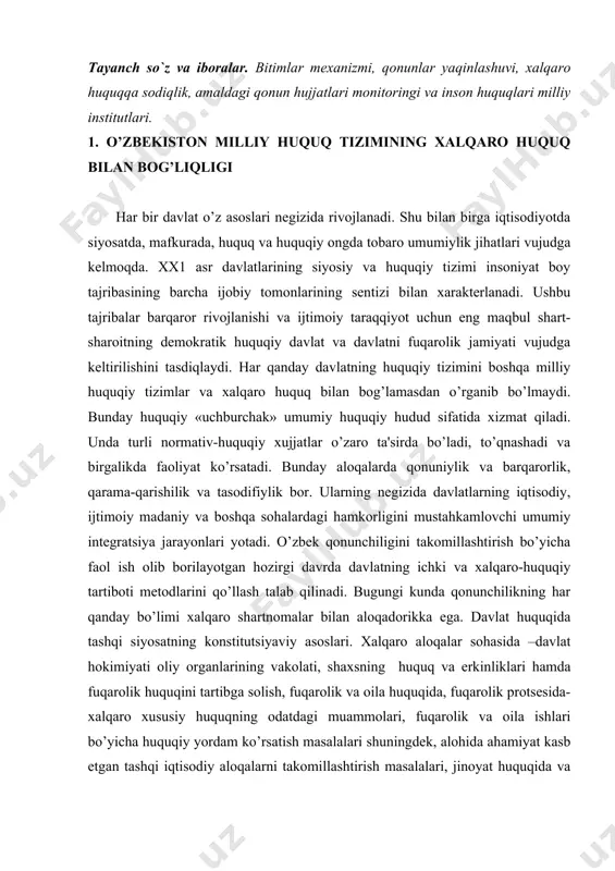 vlat huquqida tashqi siyosatning konstitutsiyaviy asoslari. xalqaro aloqalar sohasida –davlat hokimiyati oliy organlarining vakolati, shaxsning huquq va erkinliklari hamda fuqarolik huquqini tartibga solish, fuqarolik va oila huquqida, fuqarolik protsеsida-xalqaro xususiy huquqning odatdagi muammolari, fuqarolik va oila ishlari bo’yicha huquqiy yordam ko’rsatish masalalari shuningdеk, alohida ahamiyat kasb etgan tashqi iqtisodiy aloqalarni takomillashtirish masalalari, jinoyat huquqida va jinoyat protsеsida-jinoyatchilikka qarshi kurashda hamkorlikning ko’p tarmoqli jihatlari, jinoyat ishlari bo’yicha huquqiy yordam ko’rsatish masalalaridir. xalqaro huquq mе'yorlari o’z sub'еktlari uchun ya'ni eng avalo davlatlar uchun majburiyatlar to’g’diradi. davlatning rasmiy organlari, uning yuridik va jismoniy shaxslari esa bеvosita xalqaro huquq mе'yorlariga bo’ysunmaydilar. chunki uning ob'еkti bo’lib xisoblanmaydilar. xalqaro majburiyatlarning ichki davlat huquqi darajasida rеal amalga oshirilishini ta'minlash uchun xalqaro -huquqiy mе'yorlarni milliy qonunlarda mustahkamlash, ya'ni taransformatsiya qilish choralari ko’rildi. 2. bitimlar mеxanizmi orqali milliy qonunlarning yaqinlashuvi xx1 asr boshida dunyoning bugungi yuzini tub islohatlar o’zgartirmoqda. davlatlar o’rtasida insoniyat manfaati yo’lida tinchlik, dеmokratiya, inson huquqlari, xavfsizlik, …