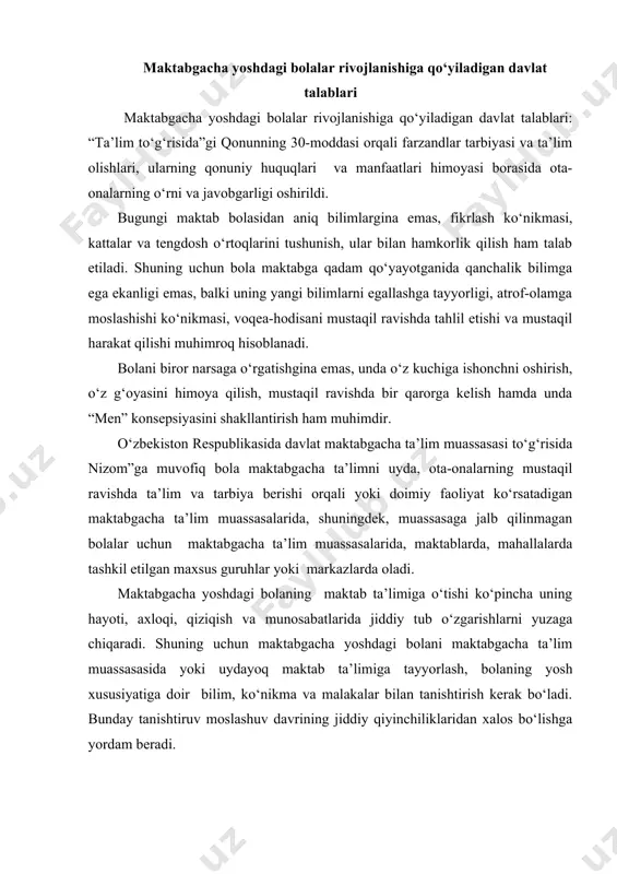 tab ta’limiga tayyorlash, bolaning yosh xususiyatiga doir bilim, ko‘nikma va malakalar bilan tanishtirish kerak bo‘ladi. bunday tanishtiruv moslashuv davrining jiddiy qiyinchiliklaridan xalos bo‘lishga yordam beradi. bolaning maktabga tayyorgarligi undagi idrok, kuzatish, xotira, tafakkurning rivojlanishi, vaqt va fazoviy tushunchalar olami, ijtimoiy hodisalar haqidagi tasavvurlarning shakllanishi bilan belgilanadi. maktabgacha yoshdagi bolalar rivojlanishiga qo‘yiladigan davlat talablari yuqorida qayd etilgan vazifalarni amalga oshirishdagi me’yoriy hujjat hisoblanadi. maktabgacha yoshdagi bolalar rivojlanishiga qo‘yiladigan davlat talablari o‘zbekiston respublikasining “ta’lim to‘g‘risida”gi qonun, kadrlar tayyorlash milliy dasturiga muvofiq ishlab chiqilgan bo‘lib, respublikada idoraviy bo‘ysunish va mulkchilik shaklidan qat’iy nazar maktabgacha ta’lim tizimi hamda oilalarda bolani to‘laqonli tarbiyalash, ta’lim berish va rivojlantirish, uni maktabga samarali tayyorlashda qo‘llanishi majburiy bo‘lgan davlat hujjatidir. davlat talablari 0-7 yoshli bolaning qay darajada rivojlanganligi va egallagan yutuqlarini baholab boruvchi talablar bo‘lib, ular bilim, malaka va ko‘nikmalar rivojlanishining ko‘rsatkichlarini belgilaydi. o‘zbekiston respublikasi vazirlar mahkamasining 2017 yil 19 iyuldagi "maktabgacha ta’lim muassasalari faoliyatini takomillashtirish to‘g‘risida"gi 528-sonli qarori …