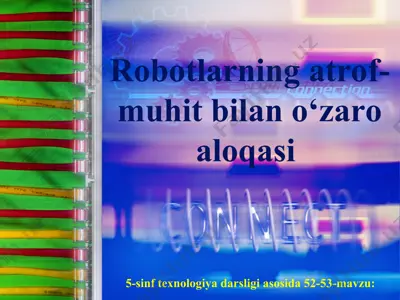 52-53-mavzu robotlarning atrof-muhit bilan o‘zaro aloqasi  5-sinf — PPT
