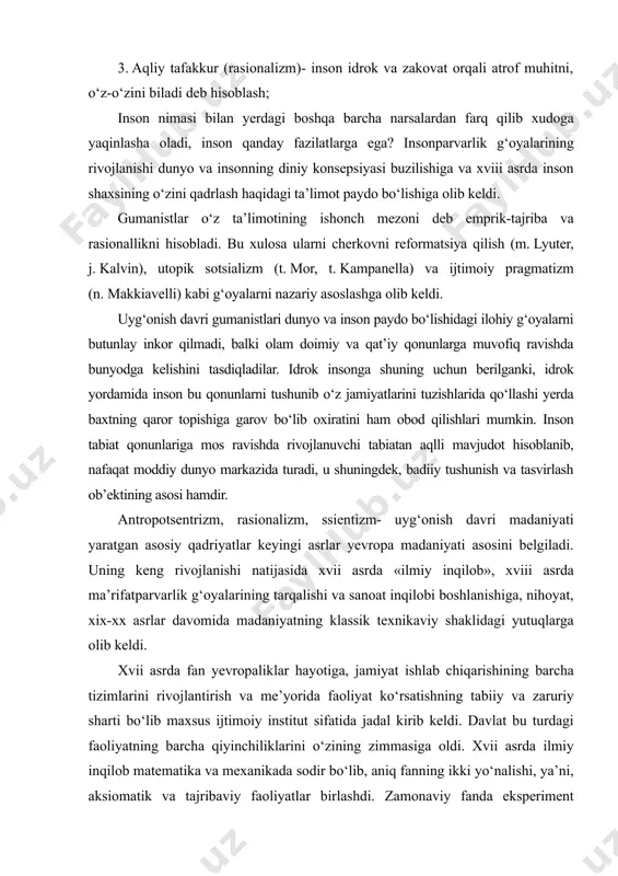 ii asrda fan yevropaliklar hayotiga, jamiyat ishlab chiqarishining barcha tizimlarini rivojlantirish va me’yorida faoliyat ko‘rsatishning tabiiy va zaruriy sharti bo‘lib maxsus ijtimoiy institut sifatida jadal kirib keldi. davlat bu turdagi faoliyatning barcha qiyinchiliklarini o‘zining zimmasiga oldi. xvii asrda ilmiy inqilob matematika va mexanikada sodir bo‘lib, aniq fanning ikki yo‘nalishi, ya’ni, aksiomatik va tajribaviy faoliyatlar birlashdi. zamonaviy fanda eksperiment (tajriba) bilishning usuli va quroli sifatida nazariy fanning antik va o‘rta asrlar shaklida tubdan farq qiladi. eksperimentga tayanuvchi olim antik davr donishmand-faylasufi yoki o‘rta asrlardagi ilohiyotshunosdan farqli olamga mutlaqo boshqacha munosabatni o‘ziga tanladi. u sodir bo‘layotgan hodisalarni kuzatish va mushohada qilishdan tabiatni ehtiyojiga mos tarzda o‘zgartiruvchiga aylandi va o‘zining sirlarini namoyon qildi. fanning shakllanishi va sekin-asta jamiyat hayotiga muhim asos bo‘lib kirishi yangi davr kishisining turmush tarzi, fikr yo‘sini, tafovutli qiyofasi sifatida rasionalizmning paydo bo‘lishiga sabab bo‘ldi. rasionalizmning keng ko‘lamda namoyon bo‘lishi xviii asrdagi ma’rifatparvarlik harakati bilan bog‘liq. barcha baxtsizlik va nohaqlikdan …