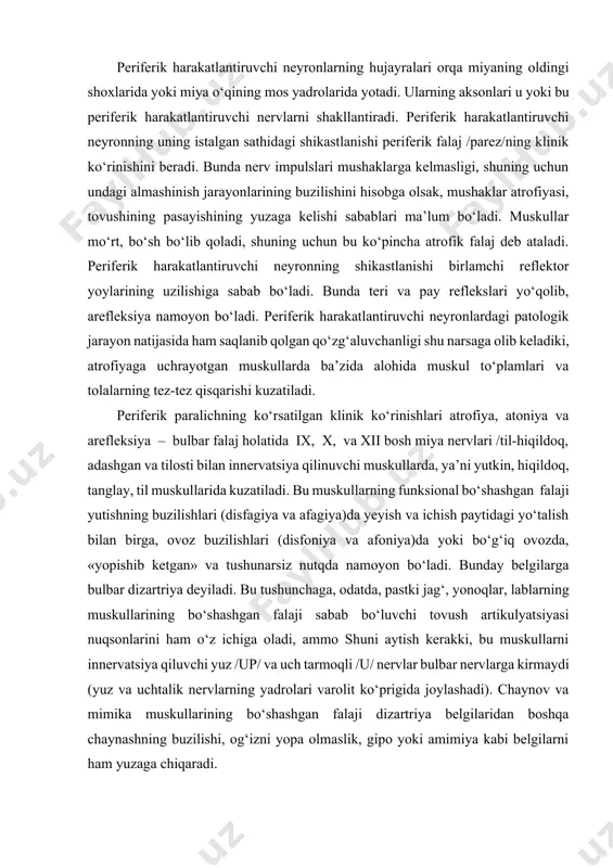 li /u/ nervlar bulbar nervlarga kirmaydi (yuz va uchtalik nervlarning yadrolari varolit ko‘prigida joylashadi). chaynov va mimika muskullarining bo‘shashgan falaji dizartriya belgilaridan boshqa chaynashning buzilishi, og‘izni yopa olmaslik, gipo yoki amimiya kabi belgilarni ham yuzaga chiqaradi. uzunchoq miyaning bir tomonlama (o‘ng yoki chap bo‘limining farqi yo‘q) shikastlanishlari yoki shu yerdan chiquvchi bulbar nervlar ix, x, xi, xii ning shikastlanishlari ikki tomonlama shikastlanishlarga nisbatan uncha og‘ir bo‘lmagan bulbar dizartriya belgilarining rivojlanishiga olib keladi. kelib chiqishi yadroli bo‘lgan bulbar dizartriya bilan kasallangan bemorlarni nevrologik kuzatishlarda bo‘shashgan bulbar falajlardan tashqari tananing qarama-qarshi tomonida harakatlanish va sezishning buzilishlari, shuningdek, harakatlangan tarafda ataksiya belgilarining paydo bo‘lishi aniqlangan /masalan, djekson, avellis, vallenberg, shmedt sindromlari/. litvak l.b. /1959/, gutsmonn /1924/ va boshqalar tomonidan biror-bir bulbar nervning shikastlanishiga sabab bo‘luvchi bulbar dizartriyaning ayrim shakllari haqida bayon etishgan. yaqindagina til yutqin nervlarining difteriya toksinlari bilan shikastlanishiga, natijasida bemor nutqida ovozning yo‘g‘on tembrining yuzaga kelishi ko‘p uchrar edi. yuz nervining …