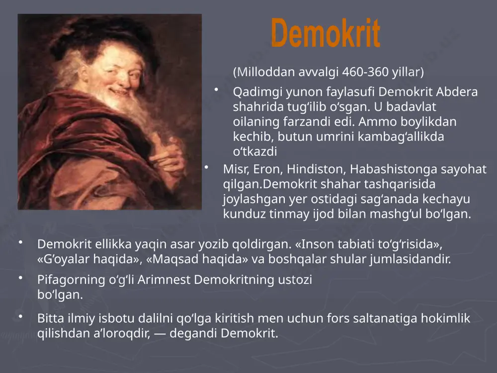 olimlarni dunyo asosida nima borligi qiziqtirgan,ba’zi olimlar suv deyishsa,ba’zilar havo deyishgan,ba’zilar esa to’rt unsurni (suv,havo,yer,olov) ni qo’yishgan.lekin demokrit olam kichik ko’rinmas zarrachalardan iborat degan. atomlarsiz muhit-bo’shliqdir deydi.atomsiz muhit mavjud emas,ular harakatlanadi,birlashib ajralish xususiyatiga ega.shunda biz jismlarning paydo bo’lishi va yo’qolishini ko’ramiz. yunon falsafasida demokritning qarashlari ham muhim o'rin tutadi. u haqiqiy borliq — moddiy dunyo, abadiy va poyonsiz, cheksiz-chegarasiz reallikdir, olam mayda moddiy zarrachalardan, ya'ni atomlardan va bo'shliqdan iborat deya ta'lim beradi harakat, degan edi demokrit, atomlardan iborat moddaning abadiy, tabiiy holatidir. demokrit tasodifiyatni inkor etgan. u «na tabiatda na jamiyatda xech bir narsa tasodifan paydo bo'lmaydi», deb yozgan. demokritning falsafiy qarashlarida axloqiy ta'limot muhim o'rin tutadi. uning bu boradagi qarashlari siyosiy qarashlari bilan uzviy bobliqdir. yaxshi boshqarilayotgan davlat — buyuk qo'rbondir. davlat manfaatlari qolgan barcha narsalardan ustun turmobi lozim. átom (yunoncha ἄτομος — bo’linmas) — kimyoviy unsur zarrachasi. atamani yunon faylasufi demokrit miloddan avvalgi v asrda kiritgan.bilib olish mumkin …