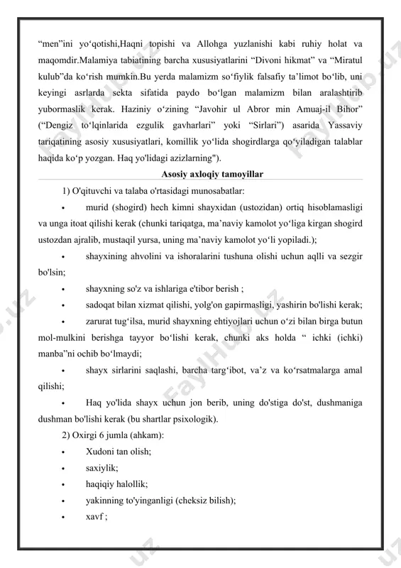 cha targʻibot, va’z va koʻrsatmalarga amal qilishi; · haq yo'lida shayx uchun jon berib, uning do'stiga do'st, dushmaniga dushman bo'lishi kerak (bu shartlar psixologik). 2) oxirgi 6 jumla (ahkam): · xudoni tan olish; · saxiylik; · haqiqiy halollik; · yakinning to'yinganligi (cheksiz bilish); · xavf ; · tafakkul (chuqur fikr). 3)shayx boʻlmoq:din ilmi bilan toʻyingan boʻlmoq,muloyim sabrli, diqqatli boʻlmoq, haqiqatga qanoat qilmoq, haqiqatga yaqin boʻlmoq. 4) mazhabning 6 ta vazifasi (majburiy): · mukammallikka intilish; · haqiqatga yaqinlashishga urinish; · haqiqatga intilish; · haqiqat yo'lida xavf va umidda bo'lish; · doimiy xotira; · doimo haqiqat haqida gapiradi. 5) mazhabning 6 xil an'anaviy usuli (sunnat): · ko'p odamlar bilan ibodat qilish; · ertalab hushyor turing; · muntazam ichak harakatlari, tozalik; · doimo xudoning qudratida his qilish; · allohni hech qachon unutma ; · oqilona va yetuk kishilarga, hukmron hukmdorga itoatkor boʻlish. 6) mazhabning 6 ta maxsus sifati (mustahab): · mehmondo'stlik; · mehmonxona …