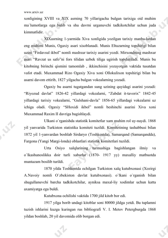 o`zbekiston davlat kutubxonasi). o`lkani o`rganish bilan shugullanuvchi barcha tadkikotchilar, ayniksa maxal-liy xodimlar uchun katta axamiyatga ega buldi. kutubxona ochilishi vaktida 1700 jild kitob bor edi. 1917 yilga borib undagi kitoblar soni 80000 jildga yetdi. bu tuplamni tuzish ishlarini kuzga kuringan rus bibliografi v. i. metov petergburgda 1868 yildan boshlab, 20 yil davomida olib borgan edi. 1872 ylda a. l. kun va boshka sharkshunoslar mashxur “turkis-ton albomi”ni tuzib tamomladilar. albom 1262 dona rangli sur`at va fotosur`atlar yopishtirilgan 447 betdan iborat bulgan. urta osiyo tarixiga oid eng muhim manbalardan biri x asr muallifi muxammad narshaxiyning “buxoro tarixi” asari n.s. likoshin tomonidan rus tiliga ugirilib, 1897 yilda nashr etili-shi (v. v. bartold tarixi ostida) juda katta axamiyatga ega buldi. kiska muddat ichida turkiston ilmiy jamiyatlari o`lkani ur-ganish ixida mustaxkam urin oldilar. 1870 yilda urta osiyo olimlari jamiyati paydo buldi. bu ja-miyat uz oldiga urta osiyo tarixi, geografiyasi, etnografiyasi, sta-tistikasini, iktisodiga oid ma`lumotlarni tuplash, …