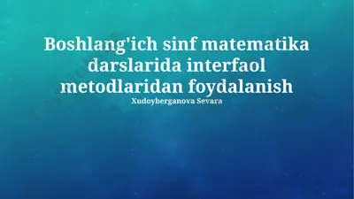 boshlang'ich sinf matematika darslarida interfaol metodlaridan foydalanish — PPTX