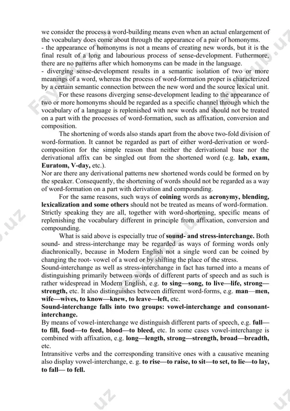 d-derivation have only one derivational base and one derivational affix, e.g. cleanness (from clean), to overestimate (from to estimate), chairmanship (from chairman), openhandedness (from openhanded), etc. some derived words have no derivational affixes, because derivation is achieved through conversion, e.g. to paper (from paper), a fall (from to fall), etc. words created by word-composition have at least two bases, e.g. lampshade, ice-cold, looking-glass, daydream, hotbed, speedometer, etc. within the types, further distinction may be made between the ways of forming words. the basic ways of forming words in word-derivation, for instance, are affixation and conversion. it should be noted that the understanding of word-formation as expounded here excludes semantic word-building as well as shortening, sound- and stress-interchange which traditionally are referred to minor ways of word-formation. by semantic word-building some linguists understand any change in word-meaning, e.g. stock - 'the lower part of the trunk of a tree'; 'something lifeless …