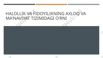 halollik va fidoyilikning axloqiy va ma'naviy tizimidagi o'rni — PPTX