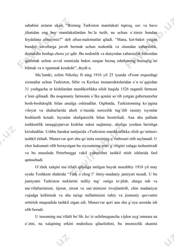 n. munavvar qori o`lkaning qoloqligi sababini axtarar ekan: “bizning turkiston mamlakati tuproq, suv va havo jihatidan eng boy mamlakatlardan bo`la turib, na uchun o`zimiz bundan foydalana olmaymiz?” deb afsus-nadomatlar qiladi. “mana, ket-baket yetgan bunday savollarga javob bermak uchun nodonlik va olamdan xabarsizlik, demakdin boshqa chora yo`qdir. bu nodonlik va dunyodan xabarsizlik balosidan qutilmak uchun avval oramizda hukm surgan buzuq odatlarning buzuqlig`ini bilmak va o`rganmak kerakdir”, deydi u. ma`lumki, zolim nikolay ii ning 1916 yil 25 iyunda «front orqasidagi xizmatlar uchun turkiston, sibir va kavkaz inonarodetslaridan o`n to`qqizdan 31 yoshgacha er kishilardan mardikorlikka olish haqida 1526 raqamli farmoni e`loni qilinadi. bu noqonuniy farmonni o`lka qonini so`rib yotgan gubernatorlar bosh-boshdoqlik bilan amalga oshiradilar. oqibatda, turkistonning ko`pgina viloyat va shaharlarida aholi o`rtasida norozilik tug`ilib rasmiy isyonlar boshlanib ketadi. isyonlar shafqatsizlik bilan bostiriladi. ana shu pallada toshkentlik taraqqiyparvar kishilar sukut saqlamay, aholiga yordam berishga kirishadilar. ushbu harakat natijasida «turkiston mardikorlikka olish qo`mitasi» tashkil etiladi. …