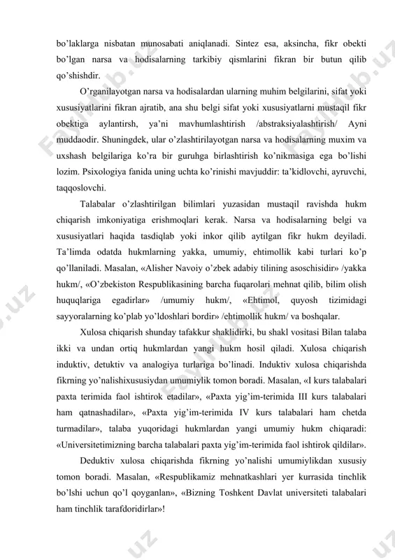 fikrning yo’nalishixususiydan umumiylik tomon boradi. masalan, «i kurs talabalari paxta terimida faol ishtirok etadilar», «paxta yig’im-terimida iii kurs talabalari ham qatnashadilar», «paxta yig’im-terimida iv kurs talabalari ham chetda turmadilar», talaba yuqoridagi hukmlardan yangi umumiy hukm chiqaradi: «universitetimizning barcha talabalari paxta yig’im-terimida faol ishtirok qildilar». deduktiv xulosa chiqarishda fikrning yo’nalishi umumiylikdan xususiy tomon boradi. masalan, «respublikamiz mehnatkashlari yer kurrasida tinchlik bo’lshi uchun qo’l qoyganlan», «bizning toshkent davlat universiteti talabalari ham tinchlik tarafdoridirlar»! analogiya yo’li bilan xulosa chiqarishda fikrning xususiydan xususiya tomonga qaratiladi. masalan, «havo o’zgarib, avzoyi buzilmoqda», «utgan yili ham shunday havodan keyin sovuq shamol esib, qor yoqqan edi», «ob-havo xuddi shunday o’zgarib turibdi, albatta yana qor yoqsa kerak». xudi shu anologik yo’l bilan talabalar boshqa hodisalar to’g’risida ham xulosa chiqarishi mumkin. mustaqil xulosa chiqarish o’zlashtirilgan materiallarni tushunishdan dalolat beradi. talabalar oldida muammoli vaziyatlar vujudga keltirilganda, ularning yechimini mustaqil ravishda topishlari kerak bo’ladi. aytaylik, manna bunday vaziyat maydonga keladi: «mustaqil bilim …