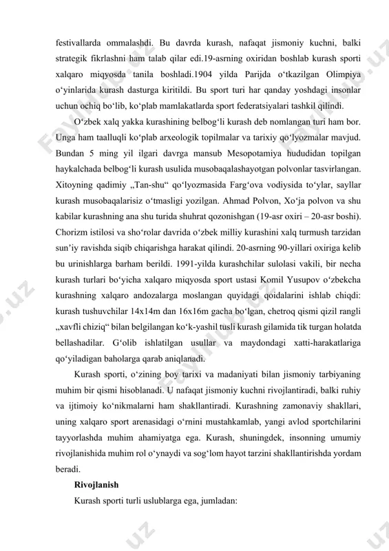 qaro miqyosda tanila boshladi.1904 yilda parijda o‘tkazilgan olimpiya o‘yinlarida kurash dasturga kiritildi. bu sport turi har qanday yoshdagi insonlar uchun ochiq bo‘lib, ko‘plab mamlakatlarda sport federatsiyalari tashkil qilindi. oʻzbek xalq yakka kurashining belbogʻli kurash deb nomlangan turi ham bor. unga ham taalluqli koʻplab arxeologik topilmalar va tarixiy qoʻlyozmalar mavjud. bundan 5 ming yil ilgari davrga mansub mesopotamiya hududidan topilgan haykalchada belbogʻli kurash usulida musobaqalashayotgan polvonlar tasvirlangan. xitoyning qadimiy „tan-shu“ qoʻlyozmasida fargʻova vodiysida toʻylar, sayllar kurash musobaqalarisiz oʻtmasligi yozilgan. ahmad polvon, xoʻja polvon va shu kabilar kurashning ana shu turida shuhrat qozonishgan (19-asr oxiri – 20-asr boshi). chorizm istilosi va shoʻrolar davrida oʻzbek milliy kurashini xalq turmush tarzidan sunʼiy ravishda siqib chiqarishga harakat qilindi. 20-asrning 90-yillari oxiriga kelib bu urinishlarga barham berildi. 1991-yilda kurashchilar sulolasi vakili, bir necha kurash turlari boʻyicha xalqaro miqyosda sport ustasi komil yusupov oʻzbekcha kurashning xalqaro andozalarga moslangan quyidagi qoidalarini ishlab chiqdi: kurash tushuvchilar 14x14m dan 16x16m …