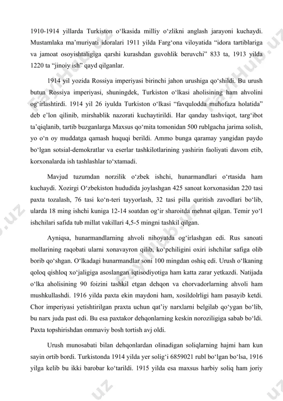 mushkullashdi. 1916 yilda paxta ekin maydoni ham, xosildolrligi ham pasayib ketdi. chor imperiyasi yetishtirilgan praxta uchun qat’iy narxlarni belgilab qo‘ygan bo‘lib, bu narx juda past edi. bu esa paxtakor dehqonlarning keskin noroziligiga sabab bo‘ldi. paxta topshirishdan ommaviy bosh tortish avj oldi. urush munosabati bilan dehqonlardan olinadigan soliqlarning hajmi ham kun sayin ortib bordi. turkistonda 1914 yilda yer solig‘i 6859021 rubl bo‘lgan bo‘lsa, 1916 yilga kelib bu ikki barobar ko‘tarildi. 1915 yilda esa maxsus harbiy soliq ham joriy qilindi. 1913 yilda paxtaning narxi 50 foiz oshirilgan bo‘lsa, boshqa zarur mollar narxi 400-500 foizga ko‘tarildi. non narxi esa 6 barobar oshdi. chayqovchilik avj olib, sudxo‘rlik kuchaydi. oziq-ovqat ta’minotining qiyinlashuvi sababli mehnatkashlarning noroziligi kuchayib bordi. rus mustamlakachilari urush yillari turkistondan 59 million pud paxta, 8,5 million pud paxta yog‘i, 950 ming pud pilla, 2925 ming pud teri, 300 ming pud go‘sht, 229 ming pud sovun, 474 ming pud baliq olib ketishdi. frontga aholidan …