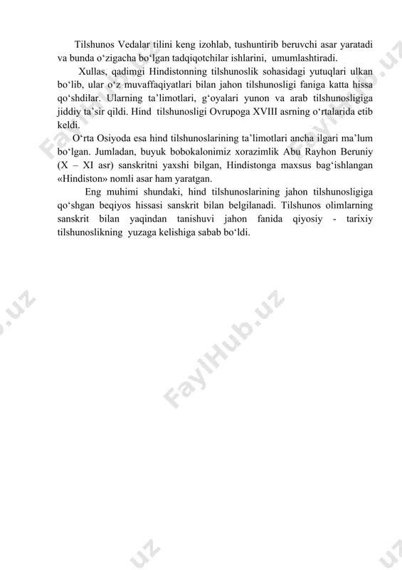 tilshunos olimi o.byotling izohlab berdi. panini o‘z davridayoq tilni sistema sifatida tushundi, so‘z turkumlarini farqladi, so‘z tarkibini o‘rgandi, o‘zak, qo‘shimcha, urg‘u, intonatsiya va boshqa hodisalar haqida ma’lumot berdi. paninining sakkiz bo‘limdan iborat klassik sanskrit masalalariga oid grammatikasi hindistonda deyarli ikki ming yil davomida eng asosiy va eng muhim qo‘llanma bo‘lib xizmat qildi. eramizning xiii asrlaridagina sanskritning hind olimi vopadeva tuzgan yangi grammatikasi maydonga keldi. yaski (eramizdan avvalgi v asr).yaski (yaska) hindistonning mashhur tilshunosidir. u so‘z hamda so‘zning morfologik tarkibi, ma’nosi, vazifasi haqi-da fikrlarini yozib qoldirgan. yaski so‘zning predmetni bevosita aks ettirmasligini, so‘z bilan, ya’ni uning tovush tomoni bilan predmet o‘rtasida ma’noning mavjudligini to‘g‘ri ta’kidlaydi. so‘z ma’no tufayli predmetni nomlash imkoniyatiga egaligini qayd etadi. tilshunos vedalar tilini keng izohlab, tushuntirib beruvchi asar yaratadi va bunda o‘zigacha bo‘lgan tadqiqotchilar ishlarini, umumlashtiradi. xullas, qadimgi hindistonning tilshunoslik sohasidagi yutuqlari ulkan bo‘lib, ular o‘z muvaffaqiyatlari bilan jahon tilshunosligi faniga katta hissa qo‘shdilar. ularning ta’limotlari, g‘oyalari …
