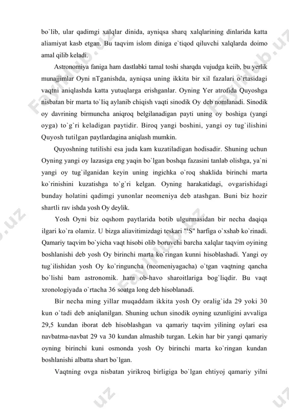 bo`lgan ehtiyoj qamariy yilni keltirib chiqargan. qamariy yil 12 qamariy oydan iborat bo`lib, u taxminan 354 kunga tengdir. taqvimning barcha toq vt} iari 30 kundan. barcha juft oylari esa 29 kundan iborat. ("hijriy qamariy taqvim oylari" jadvaliga qarang). shunday qilib. qamariy taqvim yili ham qamariy yil singari 354 kundan iborat bomadi. (6x30+6x29-354) biroq, bi/. sinodik oyning haqiqatda 29.5 kunga teng bo`lmay, balki 29,53059 kundan (yoki 29 kun 12 soat 44 daqiqa 2,8 soniyadan) iboratligini bilamiz. shuning uchun oylarni 29 va 30 kundan hisoblaganda taqvim oyidagi 29.5 kundan ortiqcha vaqt asta-sekin to`planib borib, natijada u bam qumari) oyning. ham qamariy yilning boshlanishi - birinchi kunini oyning yangi oy fazasidan (yoki iieoineniya holatidan) uzoqlashtirib yuboradi. bu hatto 10 yiida deyarli 3,67 kunni tashkil etadi va tungi taqvira yilining yoki oyning boshlanishi yangi oy tug`ilishidan ancha orqada qoladi. bunday noqulayliklardan qutilish uchun vaqti-vaqti bilan taqvimni tuzatib turishga qaror qilingan. buning uchun ayrim qamariy …