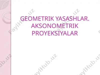 geometrik yasashlar.aksonometrik proyeksiyalar — PPTX