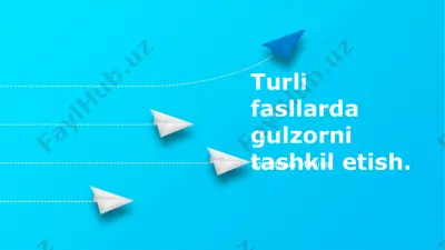 turli fasllarda gulzorni tashkil etish — PPTX