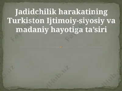 jadidchilik harakatining turkiston ijtimoiy-siyosiy va madaniy hayotiga ta’siri — PPTX