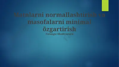 matnlarni normallashtirish va masofalarni minimal o'zgartirish — PPTX