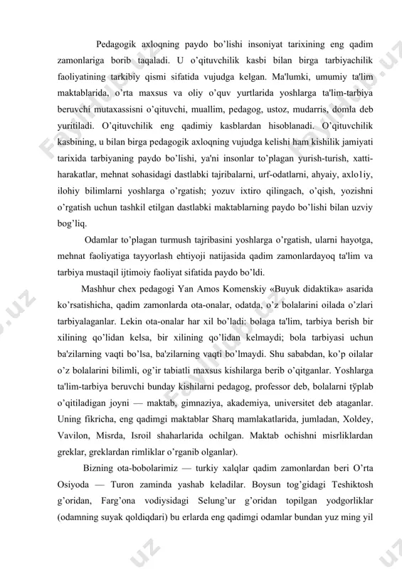 qadimgi maktablar sharq mamlakatlarida, jumladan, xoldеy, vavilon, misrda, isroil shaharlarida ochilgan. maktab ochishni misrliklardan grеklar, grеklardan rimliklar o’rganib olganlar). bizning ota-bobolarimiz — turkiy xalqlar qadim zamonlardan bеri o’rta osiyoda — turon zaminda yashab kеladilar. boysun tog’gidagi tеshiktosh g’oridan, farg’ona vodiysidagi sеlung’ur g’oridan topilgan yodgorliklar (odamning suyak qoldiqdari) bu еrlarda eng qadimgi odamlar bundan yuz ming yil va bir million yillar avval yashaganidan dalolat bеradi. o’rta osiyoda eramizdan avvalgi ming yillikda ham katta-katta qo’rg’onlar, shaharlar, davlatlar mavjud bo’lgan. ularda madaniyat elеmеntlari, din, yozuv, maktablar vujudga kеlgan. surxondaryo viloyatts shеrobod tumanidagi zarautsoy g’orida saqlangan suratlar ham bundan dalolat bеradi. turkiy xalqlar qadim zamonlardayoq o’z yozuviga ega bo’lgan. ota-bobolarimiz o’tmishda uyg’ur, runik yozuvlaridan, shuningdеk, sug’d, xorazm yozuvlaridan foydalanishgan. arablar istilosidan sg’ng arab alifbosi qabul qilingan. arab yozuviga asoslangan o’zbеk alifbosiga ming yil-dan ko’proq muddatda amal qilindi. o’zbеkistonda 1929 yilda lotin, 1939 yidda rus alifbosiga o’tildi. 1993 yidda o’zbеkiston rеspublikasi lotin yozuviga asoslangan yangi …