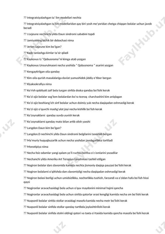 kim boʻlgan? ?? kasb tanlashga kimlar ta’sir qiladi ?? kaykovus u.”qobusnoma”ni kimga atab yozgan ?? kaykovus unsurulmaoni necha yoshida “ qobusnoma “ asarini yozgan ?? kengaytirilgan oila qanday ?? kim oila qurish masalalariga davlat yumushidek jiddiy eʼtibor bergan ?? klyaksokrafiya nima ?? koʻrish qobilyati zaif bola turgan sinfda doska qanday boʻlishi kerak ?? koʻzi ojiz bolalar sogʻlom bolalardan koʻra tezroq charchashini kim aniqlagan ?? koʻzi ojiz boshlangʻich sinf bolalar uchun doimiy yuk necha daqiqadan oshmasligi kerak ?? koʻzi ojiz oʻquvchi mashgʻulot joyi necha kishilik boʻlish kerak ?? koʻzoynaklarni qanday suvda yuvish kerak ?? koʻzoynaklarni qanday mato bilan artib olish yaxshi ?? langdon daun kim boʻlgan? ?? langdon.d nechinchi yilda daun sindromi belgilarini tasvirlab bergan ?? maʼmuriy huquqbuzarlik uchun necha yoshdan javobgarlikka tortiladi ?? monotipiya nima ?? necha foiz odamlar yangi qalam yoʻli ruchka berilsa oʻz ismlarini yozadilar ?? nechanchi yilda amerika art terapiya uyushmasi tashkil etilgan ?? nogiron bolalar dars …