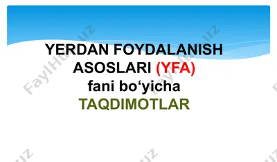 yerdan foydalanish asoslari(yfa)fanibo‘yichataqdimotlar — PPTX