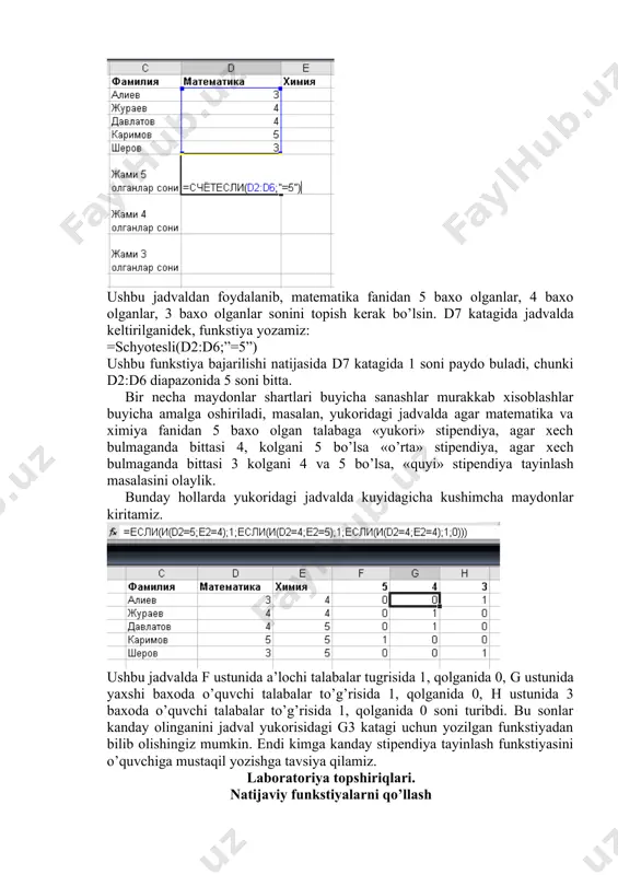 ar, 3 baxo olganlar sonini topish kerak bo’lsin. d7 katagida jadvalda keltirilganidek, funkstiya yozamiz: =schyotesli(d2:d6;”=5”) ushbu funkstiya bajarilishi natijasida d7 katagida 1 soni paydo buladi, chunki d2:d6 diapazonida 5 soni bitta. bir necha maydonlar shartlari buyicha sanashlar murakkab xisoblashlar buyicha amalga oshiriladi, masalan, yukoridagi jadvalda agar matematika va ximiya fanidan 5 baxo olgan talabaga «yukori» stipendiya, agar xech bulmaganda bittasi 4, kolgani 5 bo’lsa «o’rta» stipendiya, agar xech bulmaganda bittasi 3 kolgani 4 va 5 bo’lsa, «quyi» stipendiya tayinlash masalasini olaylik. bunday hollarda yukoridagi jadvalda kuyidagicha kushimcha maydonlar kiritamiz. ushbu jadvalda f ustunida a’lochi talabalar tugrisida 1, qolganida 0, g ustunida yaxshi baxoda o’quvchi talabalar to’g’risida 1, qolganida 0, h ustunida 3 baxoda o’quvchi talabalar to’g’risida 1, qolganida 0 soni turibdi. bu sonlar kanday olinganini jadval yukorisidagi g3 katagi uchun yozilgan funkstiyadan bilib olishingiz mumkin. endi kimga kanday stipendiya tayinlash funkstiyasini o’quvchiga mustaqil yozishga tavsiya qilamiz. laboratoriya topshiriqlari. natijaviy funkstiyalarni …