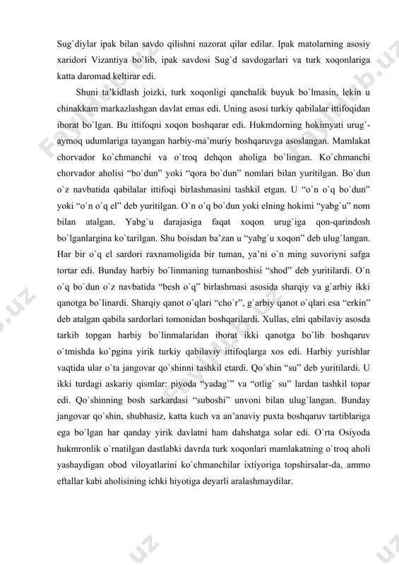 zan u “yabg`u xoqon” deb ulug`langan. har bir o`q el sardori raxnamoligida bir tuman, ya’ni o`n ming suvoriyni safga tortar edi. bunday harbiy bo`linmaning tumanboshisi “shod” deb yuritilardi. o`n o`q bo`dun o`z navbatida “besh o`q” birlashmasi asosida sharqiy va g`arbiy ikki qanotga bo`linardi. sharqiy qanot o`qlari “cho`r”, g`arbiy qanot o`qlari esa “erkin” deb atalgan qabila sardorlari tomonidan boshqarilardi. xullas, elni qabilaviy asosda tarkib topgan harbiy bo`linmalaridan iborat ikki qanotga bo`lib boshqaruv o`tmishda ko`pgina yirik turkiy qabilaviy ittifoqlarga xos edi. harbiy yurishlar vaqtida ular o`ta jangovar qo`shinni tashkil etardi. qo`shin “su” deb yuritilardi. u ikki turdagi askariy qismlar: piyoda “yadag`” va “otlig` su” lardan tashkil topar edi. qo`shinning bosh sarkardasi “suboshi” unvoni bilan ulug`langan. bunday jangovar qo`shin, shubhasiz, katta kuch va an’anaviy puxta boshqaruv tartiblariga ega bo`lgan har qanday yirik davlatni ham dahshatga solar edi. o`rta osiyoda hukmronlik o`rnatilgan dastlabki davrda turk xoqonlari mamlakatning o`troq aholi yashaydigan obod viloyatlarini ko`chmanchilar ixtiyoriga …