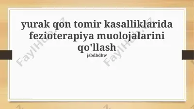 yurak-qon tomir kasalliklarida fezioterapiya muolojalarini qo'llash — PPTX