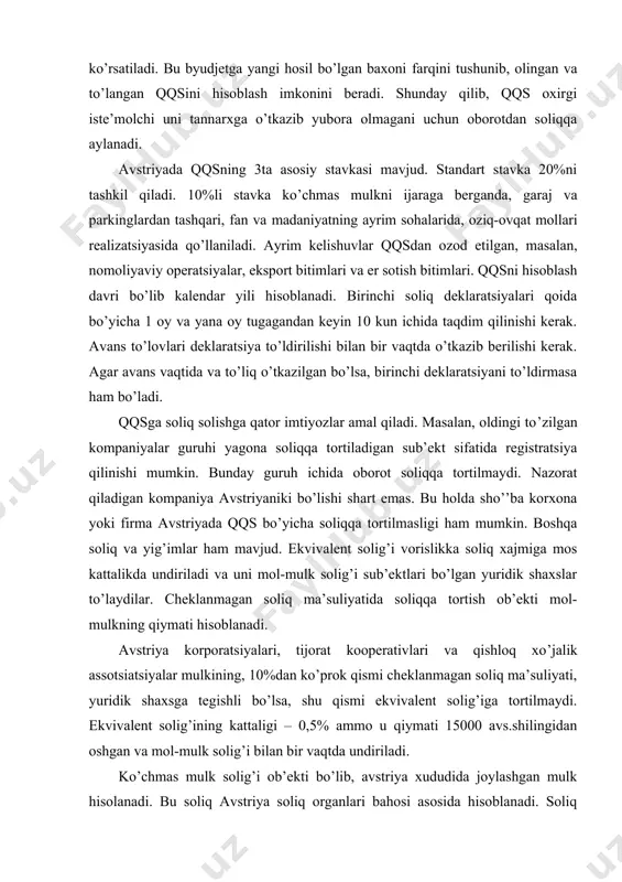 15000 avs.shilingidan oshgan va mol-mulk solig’i bilan bir vaqtda undiriladi. ko’chmas mulk solig’i ob’ekti bo’lib, avstriya xududida joylashgan mulk hisolanadi. bu soliq avstriya soliq organlari bahosi asosida hisoblanadi. soliq stavkasi 25%li stavka amal qiladi. bunday daromad turlariga avstriya soliq qonunchiligi bo’yicha quyidagilar kiradi. · aktsiya, pay, sertifikat va shunga o’xshash qimmatli qog’ozlardan dividentlar; · firma ishlarida faol qatnashmaydigan hamdo’stlik a’zosining daromadlari; sarmoyadan olingan daromadning ayrim boshqa turlari 10% stavka bo’yicha soliqqa tortiladi(agar ular avstriya banki tamonidan to’langan bo’lsa). bu kuydagilarga tegishli: - boshqa bank operatsiyalari va depozitli qo’yilmalardan foizli daromad; · ma’lum bir pul summasini to’lashni talab qiladigan veksel yoki boshqa qimmatli qog’ozlardan daromadlar; · obligatsiyalardan daromadlar; bunda faqat 31 dekabr 1983 yildan keyin avs.shilingida yoki 31 dekabr 1989 yildan keyin xorijiy valyutada chiqarilgan, pul to’lash talabini o’zida tutgan qimmatli qog’ozlardan olingan daromad soliqqa tortiladi. agar shu kabi qimmatli qog’ozlardan olingan daromad korxona asosiy faoliyatidan olingan daromadning bir qismini tashkil …