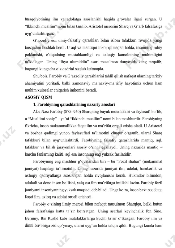 lsafasiga katta ta’sir ko‘rsatgan. uning asarlari keyinchalik ibn sino, beruniy, ibn rushd kabi mutafakkirlarga kuchli ta’sir o‘tkazgan. farobiy ilm va dinni bir-biriga zid qo‘ymay, ularni uyg‘un holda talqin qildi. bugungi kunda ham uning qarashlari yoshlarni ma’naviy tarbiyalash, ilm-fanga qiziqtirish va adolatli jamiyat qurishda muhim nazariy asos bo‘lib xizmat qilmoqda. 2. g‘azzoliy qarashlarining nazariy asoslari abu homid muhammad al-g‘azzoliy (1058–1111) sharqning buyuk mutafakkiri, faqih va mutakallimi bo‘lib, o‘z davrida islom falsafasini yangi bosqichga olib chiqqan. u ilmiy faoliyatini diniy bilimlar asosida boshlab, so‘ng falsafa, mantiq va tasavvufni chuqur o‘rgangan. g‘azzoliyning fikricha, insonning haqiqiy kamoloti – bu aql va bilim bilan bir qatorda, ruhiy poklanish va e’tiqodning mustahkam bo‘lishida namoyon bo‘ladi. g‘azzoliy o‘zining mashhur “ihyo ulumiddin” asarida insonning axloqiy tarbiyasi, qalb poklanishi, sabr, shukr, ixlos va taqvo kabi fazilatlarning ahamiyatini keng yoritadi. unga ko‘ra, insonni haqiqiy baxtga eltuvchi yo‘l – bu allohga chin qalbdan ibodat qilish va nafsni yomon illatlardan tozalashdir. g‘azzoliy …