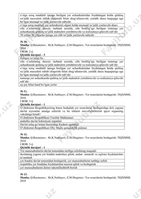 ehnati asosida, oila boshlig‘iga berilgan tomorqa yer uchastkasida qishloq xo‘jalik mahsuloti yetishtiruvchi va realizatsiya qiluvchi sub’ekt o‘ziga uzoq muddatli ijaraga berilgan yer uchastkalaridan foydalangan holda qishloq xo‘jalik maxsuloti ishlab chiqarishi bilan shug‘ullanuvchi, yuridik shaxs huquqlariga ega bo‘lgan mustaqil xo‘jalik yurituvchi sub’ekt tomorqa yer uchastkasida qishloq xo‘jalik mahsuloti yetishtiruvchi va realizatsiya qiluvchi sub’ekt uy-joy bilan band bo’lgan yerlar № 11. manba: q.raxmonov, sh.k.narbayev, z.m.muqimov. yer resurslarini boshqarish. tiqxmmi, 2018 i bob. 3-§. qiyinlik darajasi – 1 o‘zbekiston respublikasining butun hududida yer resurslarini boshqarishga doir yagona davlat siyosatini amalga oshirish va bu ishlarni muvofiqlashtirish qaysi organning vakolatiga kiradi? o‘zbekiston respublikasi vazirlar mahkamasi mahalliy davlat hokimiyati organlari davlat soliq qo‘mitasi huzuridagi kadastr agentligi o‘zbekiston respublikasi oliy majlis qonunchilik palatasi № 12. manba: q.raxmonov, sh.k.narbayev, z.m.muqimov. yer resurslarini boshqarish. tiqxmmi, 2018 i bob. 3-§. qiyinlik darajasi – 1 yer munosabatlarini davlat tomonidan tartibga solishning maqsadi: davlatning yagona yer fondini muhofaza qilish, undan samarali va …
