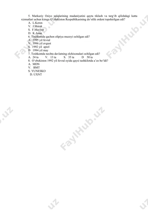 ni necha kishi tashkil etadi? a)12 b)3 s)6 d)10 3. o‘zbekiston respublikasida qaysi organ ijro etuvchi hokimiyatni amalga oshiriladi? a) oliy majlis b) senat s) vazirlar mahkamasi d)o‘zbekiston respublikasi prokuraturasi 4. mo‘ynoqda germaniya federativ respublikasi yordamida biologiya institutining xalqaro ekologiya stansiyasi qachon ochildi? a. 1995 yil v. 1997 yil s. 1999 yil d 2001 yil 5. markaziy osiyo xalqlarining madaniyatini qayta tiklash va targ‘ib qilishdagi katta xizmatlari uchun kimga o‘zbekiston respublikasining do‘stlik ordeni topshirilgan edi? a. l.keren v. j.shirak s. f.mayyor d. k.anan 6. toshkentda qachon olipiya muzeyi ochilgan edi? a. 1995 yil fevral v. 1996 yil avgust s. 1992 yil aprel d 1994 yil may 7. toshkentda nechta davlatning elchixonalari ochilgan edi? a. 24 ta v. 13 ta s. 35 ta d 50 ta 8. o‘zbekiston 1992 yil fevral oyida qaysi tashkilotda a’zo bo‘ldi? a. mdn v. bmt s. yunesko d. uxnt 1 3 - mavzu. o‘zbekiston va jahon …