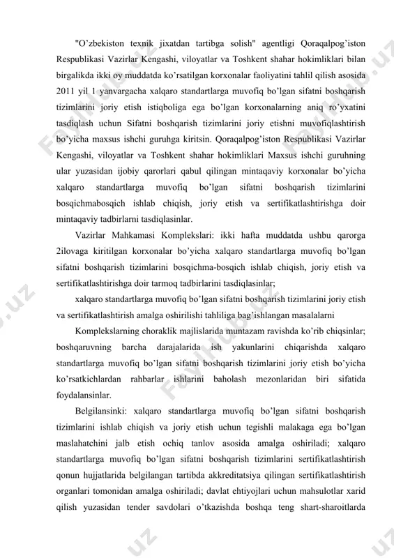 artlarga muvofiq bo’lgan sifatni boshqarish tizimlarini sertifikatlashtirish qonun hujjatlarida belgilangan tartibda akkreditatsiya qilingan sertifikatlashtirish organlari tomonidan amalga oshiriladi; davlat ehtiyojlari uchun mahsulotlar xarid qilish yuzasidan tender savdolari o’tkazishda boshqa teng shart-sharoitlarda ustunlik sifatni boshqarishning sertifikatlashtirilgan tizimiga ega bo’lgan mamlakatimiz mahsulot etkazib beruvchilariga beriladi. vazirlar mahkamasining «korxonalarda xalqaro standartlarga muvofiq bo’lgan sifatni boshqarish tizimlarini joriy etish chora-tadbirlari to’g’risida» 2004 yil 22 iyuldagi 349-son qaroriga muvofiq foyda solig’ini hisoblashda yuridik shaxslarning soliq solinadigan foydasi qonun hujjatlarida belgilangan tartibda sifatni boshqarish tizimlarini joriy etishga va qo’llab-quvvatlashga yo’naltiriladigan investitsiyalar summasiga kamaytirilishi ma’lumot uchun qabul qilinsin. o’zbekiston respublikasi iqtisodiyot vazirligi, moliya vazirligi, tashqi iqtisodiy aloqalar, investitsiyalar va savdo vazirligi hamda davlat bojxona qo’mitasi o’zbekiston respublikasi hududiga olib kirishda import bo’yicha bojxona boji va qo’shilgan qiymat solig’i to’lashdan ozod qilinadigan texnologik asbob-uskunalar, butlovchi buyumlar va ehtiyot qismlar ro’yxatiga laboratoriya tadqiqotlarida va mahsulotlarni testdan o’tkazishda foydalaniladigan asbobuskunalar, shuningdek butlovchi buyumlar va ularga ehtiyot qismlarni bir oy muddatda, …