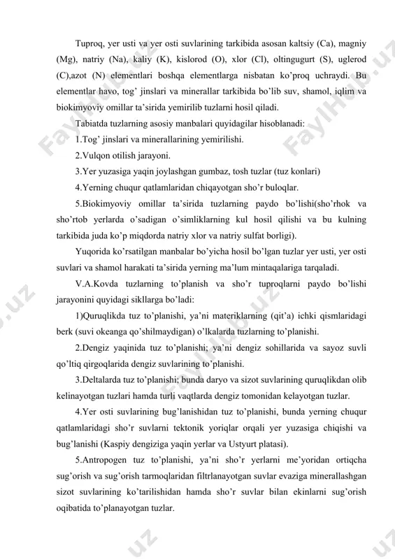 bug’lanishidan tuz to’planishi, bunda yerning chuqur qatlamlaridagi sho’r suvlarni tektonik yoriqlar orqali yer yuzasiga chiqishi va bug’lanishi (kaspiy dengiziga yaqin yerlar va ustyurt platasi). 5.antropogen tuz to’planishi, ya’ni sho’r yerlarni me’yoridan ortiqcha sug’orish va sug’orish tarmoqlaridan filtrlanayotgan suvlar evaziga minerallashgan sizot suvlarining ko’tarilishidan hamda sho’r suvlar bilan ekinlarni sug’orish oqibatida to’planayotgan tuzlar. tuzlarning tarqalishida yer usti, yer osti, sizot suvlari va shamol katta rol o’ynaydi. tabiatda tuzlar yer usti va yer osti, sizot suvlari bilan birgalikda tarqaladi. tuzlarning suvlar bilan tarqalishida joyning relyefi, geologik tuzilishi, tuproq gruntning suv o’tkazish xossasi va boshqa tabiiy sharoitlar katta ahamiyatga ega. suv ayirgichlar yuzasida ma’lum miqdorda suvda eriydigan tuzlar bo’lib, ustiga yetarli miqdorda atmosfera yog’inlari yog’ib tursa tuzlar eritmasi ikki yo’nalishda oqib boradi: 1.yer yuzasidan oqar suvlar bilan birga. 2.sizot va yer osti suvlari bilan birga. oqibatda suv ayirgichlardagi tuzlar daryolarga, undan dengizlarga va okeanlarga borib tushadi. yerning tabiiy meliorativ holati gidrogeologik mintaqalar bo’yicha …