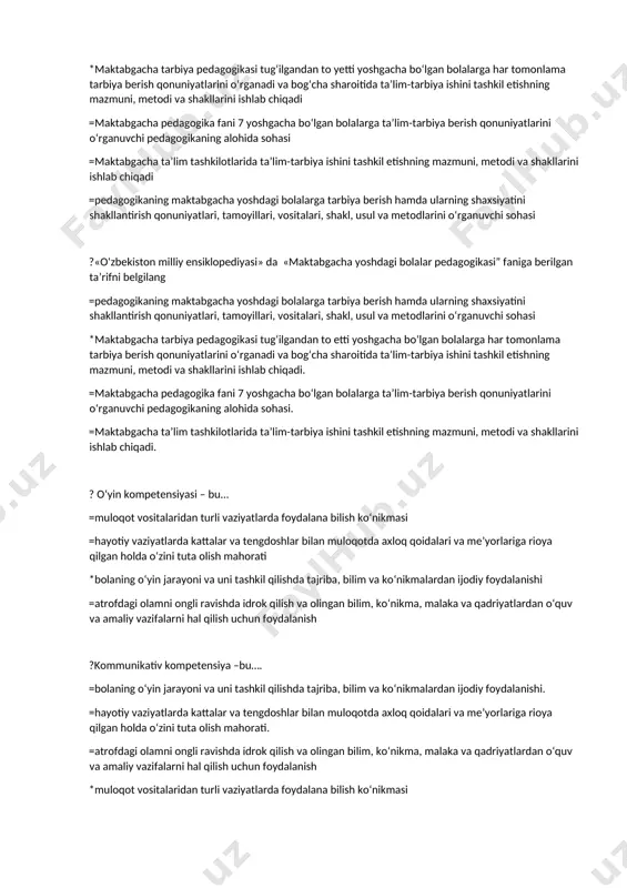 pedagogikasi tug‘ilgandan to etti yoshgacha bo‘lgan bolalarga har tomonlama tarbiya berish qonuniyatlarini o‘rganadi va bog‘cha sharoitida ta’lim-tarbiya ishini tashkil etishning mazmuni, metodi va shakllarini ishlab chiqadi. =maktabgacha pedagogika fani 7 yoshgacha bo‘lgan bolalarga ta’lim-tarbiya berish qonuniyatlarini o‘rganuvchi pedagogikaning alohida sohasi. =maktabgacha ta’lim tashkilotlarida ta’lim-tarbiya ishini tashkil etishning mazmuni, metodi va shakllarini ishlab chiqadi. ? o‘yin kompetensiyasi – bu... =muloqot vositalaridan turli vaziyatlarda foydalana bilish ko‘nikmasi =hayotiy vaziyatlarda kattalar va tengdoshlar bilan muloqotda axloq qoidalari va me’yorlariga rioya qilgan holda o‘zini tuta olish mahorati *bolaning o‘yin jarayoni va uni tashkil qilishda tajriba, bilim va ko‘nikmalardan ijodiy foydalanishi =atrofdagi olamni ongli ravishda idrok qilish va olingan bilim, ko‘nikma, malaka va qadriyatlardan o‘quv va amaliy vazifalarni hal qilish uchun foydalanish ?kommunikativ kompetensiya –bu…. =bolaning o‘yin jarayoni va uni tashkil qilishda tajriba, bilim va ko‘nikmalardan ijodiy foydalanishi. =hayotiy vaziyatlarda kattalar va tengdoshlar bilan muloqotda axloq qoidalari va me’yorlariga rioya qilgan holda o‘zini tuta olish …