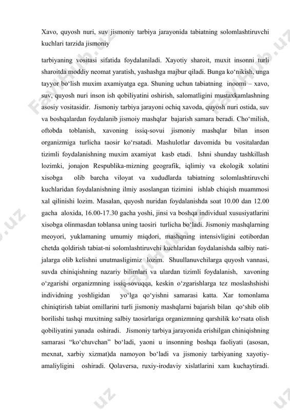 larni bajarish bilan qo‘shib olib borilishi tashqi muxitning salbiy taosirlariga organizmning qarshilik ko‘rsata olish qobiliyatini yanada oshiradi. jismoniy tarbiya jarayonida erishilgan chiniqishning samarasi “ko‘chuvchan” bo‘ladi, yaoni u insonning boshqa faoliyati (asosan, mexnat, xarbiy xizmat)da namoyon bo‘ladi va jismoniy tarbiyaning xayotiy-amaliyligini oshiradi. qolaversa, ruxiy-irodaviy xislatlarini xam kuchaytiradi. ayniqsa, chayqalish, tebranish, meoyorsiz nagruzkaga chidash, vaznsizlik xolatiga tez moslashishdek vazifalar oson xal bo‘ladi. gigienik omillar jismoniy tarbiya vositasi sifatida gigienik omillar shaxsiy va jamoat gigienasi talab-larini o‘z ichiga olib, mexnat gigienasi, ovqatlanish, dam olish va tashqi muxitning zararli faktorlari va boshqalar jismoniy mashqlarni bajarish (dars, mustaqil mashq qilish, trenirovka) mashulotlarida gigienik talab va normalarga rioya qilishni taqazo etadi. ular jismoniy mashqlar taosirchanligini, samara-dorligini oshirishini ilmiy, amaliy jixatdan isbotlagan. gigienik sharoitni yetarli darajada taominlash, jismo-niy tarbiya uchun foydalaniladigan moddiy-texnik baza, sport anjomlari, jixozlar va mavjud kiyim-boshning xolatiga boliq. jismoniy mashqlar, tabiatning solomlashtiruvchi kuchla-ri va gigienik omillarni ratsional qo‘llash inson salomat-ligini mustaxkamlaydi va jismoniy qobiliyatlarni …