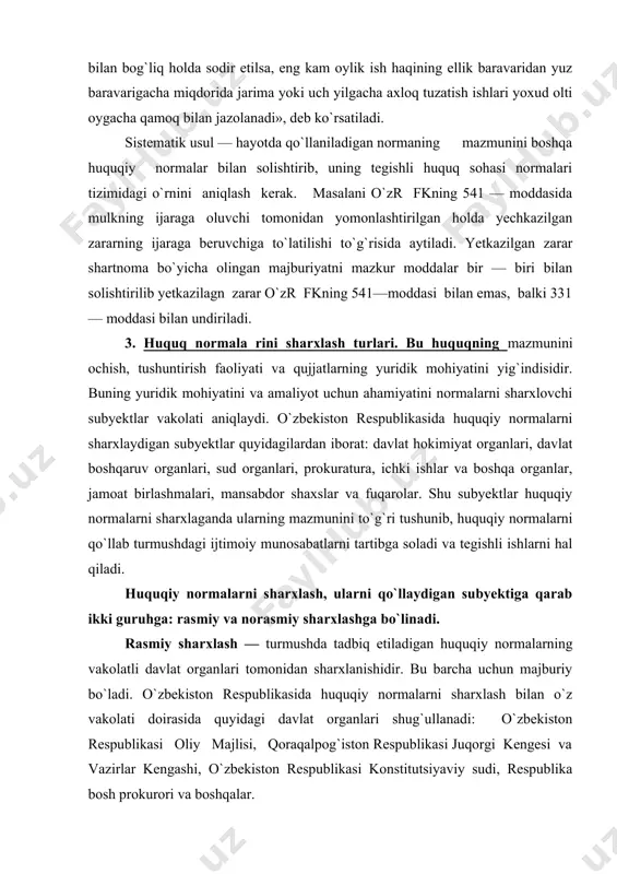 i. rasmiy sharxlash — turmushda tadbiq etiladigan huquqiy normalarning vakolatli davlat organlari tomonidan sharxlanishidir. bu barcha uchun majburiy bo`ladi. o`zbekiston respublikasida huquqiy normalarni sharxlash bilan o`z vakolati doirasida quyidagi davlat organlari shug`ullanadi: o`zbekiston respublikasi oliy majlisi, qoraqalpog`iston respublikasi juqorgi kengesi va vazirlar kengashi, o`zbekiston respublikasi konstitutsiyaviy sudi, respublika bosh prokurori va boshqalar. rasmiy sharxlash o`z navbatida normativ va kazual sharxlashlarga bo`linadi. normativ sharxlash — davlat hududida huquqiy normalarni bir xilda tadbiq etish maqsadida, ularni davlat organi chiqargan bo`lsa, o`zi sharxlaydi. bu sharxlashni yuridik adabiyotda autenttik (muallif tomonidan sharxlash) deb ataladi. konsititutsiyamizning 109 —moddasini 3—qismiga asosan o`zbekiston respublikasi konstitutsiyaviy sudi konstitutsiya normalarini yuridik kuchiga qarab sharxlaydigan yagona organdir. uning sharxi rasmiy bo`lib, barcha davlat organlari, korxonalar, muassasalar, tashkilotlar, jamoat birlashmalari, mansabdor shaxslar va fuqarolar uchun majburiydir. huquqiy normalarni kazual (kazus) sharxlashda — sud organlari har bir fuqarolik, jinoiy, ma`muriy va boshqa ishlarni ko`rayotganda tegishli huquqiy normalar bilan hal qilib huquqiy normalarni …