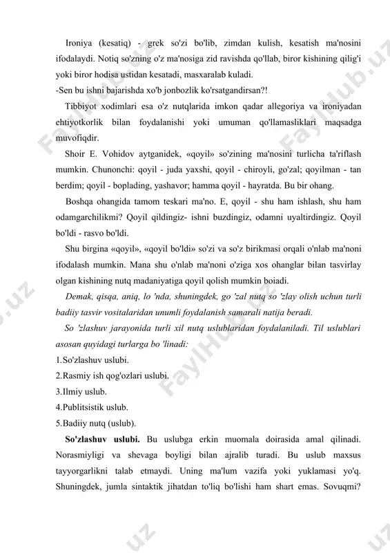 'cha yoki choy sovuqmi?) kabi. lekin bu nutq uslubida tin olish, ohang, mantiqiy va so'z urg'usi, fikrdagi his-hayajonni uzatishda ahamiyati katta. nutqda tovushlarning uyg'unlashuvi (assimilyatsiya: ketdi-ketdi): bir tovush o'rnida ikkinchisining talaffuz qilinishi (dissimilyatsiya: maktab-maktab); tovushlarning o'rni almashishi (metateza: tuproq-turpoq) va boshqalar so'zlashuv uslubiga xosdir. bo'g'in, so'zlar qisqartirilishi so'zlashuv uslubiga oiddir. masalan, mamat - muhammadjon, abdurahim - rahim, rahima - rahi kabi. nutqda metonimiya ko'p qo'llaniladi: auditoriya charchadi -auditoriyadagi talabalar charchadilar rasmiy ish qog'ozlari uslubi. bu uslub hozirgi o'zbek adabiy tiliga xosdir. u ma'muriy va yuridik quvvatga egadir. bu uslubda fikr aniq va bir xil qolipda ifoda etiladi. qonun matnlari, farmonlar, buyruq va qo'llanmalar, shartnomalar, ijozatnomalar, aktlar, turli rasmiy hujjatlar, tashkilotlararo yozishmalar, yuridik hujjatlar, ma'lumotnoma, bavonnoma va boshqalar rasmiy ish uslubida yoziladi. talabalar ariza, ishonchnoma, tushuntirish xati, bayonnoma, bayonnomadan ko'chirma, dorinoma, kasallik tarixi, kasallik varaqasi kabi o'nlab rasmiy ish qog'ozlarini to'g'ri to'ldirish va yozish ko'nikmasini egailashlari zarur. bu kabi hujjatlarda qolip …