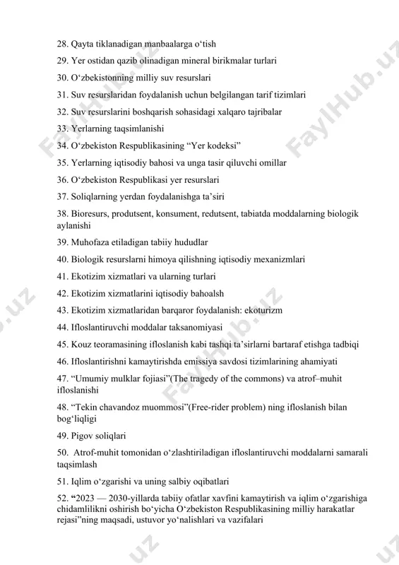 matlarini iqtisodiy bahoalsh 43. ekotizim xizmatlaridan barqaror foydalanish: ekoturizm 44. ifloslantiruvchi moddalar taksanomiyasi 45. kouz teoramasining ifloslanish kabi tashqi ta’sirlarni bartaraf etishga tadbiqi 46. ifloslantirishni kamaytirishda emissiya savdosi tizimlarining ahamiyati 47. “umumiy mulklar fojiasi”(the tragedy of the commons) va atrof–muhit ifloslanishi 48. “tekin chavandoz muommosi”(free-rider problem) ning ifloslanish bilan bog‘liqligi 49. pigov soliqlari 50. atrof-muhit tomonidan o‘zlashtiriladigan ifloslantiruvchi moddalarni samarali taqsimlash 51. iqlim o‘zgarishi va uning salbiy oqibatlari 52. “2023 — 2030-yillarda tabiiy ofatlar xavfini kamaytirish va iqlim o‘zgarishiga chidamlilikni oshirish bo‘yicha o‘zbekiston respublikasining milliy harakatlar rejasi”ning maqsadi, ustuvor yo‘nalishlari va vazifalari 53. aholining oziq-ovqat xavfsizligi 54. oziq-ovqat xavfsizligini baholash ko‘rsatkichlari