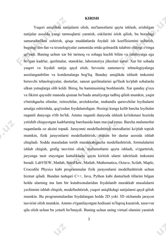arini ishlab chiqish, grafig tasvirini olish, malumotlarni qayta ishlash, o'zgartirish, jaryonga tasir etayotgan kattaliklarni qayta kiritish ularni tahrirlash imkonini beradi. labview, matlab, startflow, matlab, mathematica, octave, scilab, maple, crocodile physics kabi programmalar fizik jarayonlarni modellashtirish uchun hizmat qiladi. bundan tashqari c++, java, python kabi dasturlash tillarini bilgan holda ularning ma lum bir kutubxonalaridan foydalanib murakkab masalalarni yechimini ishlab chiqish, modellashtirish, yuqori aniqlikdagi natijalarni qayd qilish mumkin. bu programmalardan foydalangan holda 2d yoki 3d olchamda jarayon tasvirini olish mumkin. ammo o'rganilayotgan hodisani to'liqroq kuzarish, tasavvur qila olish uchun bu yetarli bo'lmaydi. buning uchun uning virtual olamini yaratish kerak. hozirgi vaqtda virtual laboratoriyalar, kompyuterga asoslangan o'qitish tizimlari nafaqat universitetlarda, balki o'rta maktablarda ham keng tarqalgan. fizika fanini organish uchun virtual laboratoriya katta ahamiyatga ega, chunki ular ko'rish yoki qayta ishlab chiqish mumkin bo'lmagan jarayonlarni simulyatsiya qilishga imkon beradi. ______________________________ mirziyoyev sh. buyuk kelajagimizni mard va oliyjanob xalqimiz bilan birga quramiz. “o’zbekiston”, t:, …