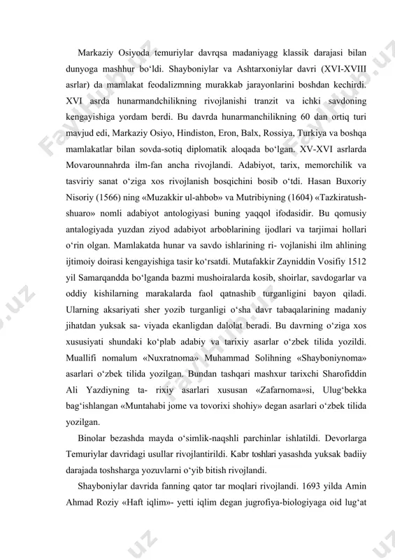 binolar bezashda mayda o‘simlik-naqshli parchinlar ishlatildi. devorlarga temuriylar davridagi usullar rivojlantirildi. kabr toshlari yasashda yuksak badiiy darajada toshsharga yozuvlarni o‘yib bitish rivojlandi. shayboniylar davrida fanning qator tar moqlari rivojlandi. 1693 yilda amin ahmad roziy «haft iqlim»- yetti iqlim degan jugrofiya-biologiyaga oid lug‘at tuzadi. unga mutribiyning dunyo xaritasi ilova qilinadi. 1541 yilda muhammad husayn as-samarqandiy tibbiyot va farmakologiyaga oid ilmiy asar yozadi. u ko‘z tabibi shoh li ibn sulaymon navro‘z ahmadjon huzurida ishlab, kasalliklar haqida «tabiblik dasturul-amali» risolasini bigadi. musiqa ilmiga oid buxorolik navkabiyning asari ham xvi asrda bu sanat rivojidan darak beradi. bundan tashqari xattotlik sanatining rivojiga ulkan hissa ko‘shgan sulton ali mashhadiy, mir ali hirviy, mahmud ali shiqobiy kabi husni hat ustalari ham ijod qilgan. 1586 yilda darvesh muhammad buxoriy kalligrafiya sai'ati nazariyasiga oid asar yozadi. shuningdek ko‘plab qo‘lyozmalar miniatyuralar va suratlar bilan bezatildi.tarixiy va adabiy asarlardan «fatxnoma» tarixi abulxayrxokiy, navoiyning asarlari shular jumlasidandir. minnatyuralarda markaziy osiyo moddiy madaniyati …